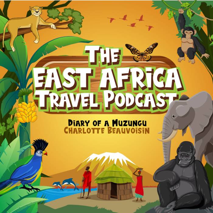 The East Africa Travel Podcast by Charlotte Beauvoisin